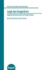 Logik des Imagin&auml;ren - Diagonale Wissenschaft nach Roger Caillois