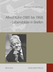 Alfred K&uuml;hn (1885 bis 1968) - Lebensbilder in Briefen