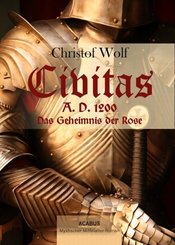 Civitas A.D. 1200. Das Geheimnis der Rose (eBook, PDF)