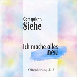 Gott spricht: Siehe, ich mache alles neu