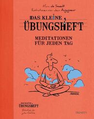 Das kleine &Uuml;bungsheft - Meditationen f&uuml;r jeden Tag