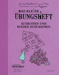 Das kleine &Uuml;bungsheft - Ausmisten und wieder durchatmen