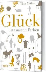 Gl&uuml;ck hat tausend Farben