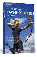 111 Gr&uuml;nde, das Bogenschie&szlig;en zu lieben