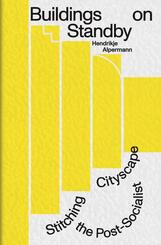 Buildings on Standby: Stitching the Post-Socialist Cityscape