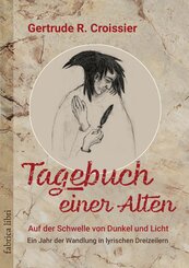 Tagebuch einer Alten - Auf der Schwelle von Dunkel und Licht