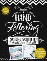 Handlettering: Sch&ouml;ne Schriften - Schritt f&uuml;r Schritt: Anleitungsbuch zu gestalterischen M&ouml;glichkeiten im Handlettering und Kalligrafie