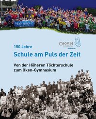 Oken-Gymnasium Offenburg - 150 Jahre Schule am Puls der Zeit