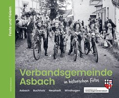 Verbandsgemeinde Asbach in historischen Fotos - Feste und Feiern