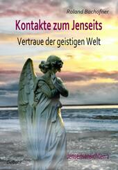 Kontakte zum Jenseits - Vertraue der geistigen Welt - Jenseitsansichten 2