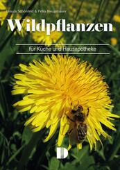 Wildpflanzen f&uuml;r K&uuml;che und Hausapotheke