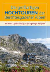 Die gro&szlig;artigen Hochtouren der Berchtesgadener Alpen