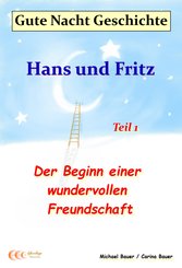 Gute-Nacht-Geschichte: Hans und Fritz - Der Beginn einer wundervollen Freundschaft (eBook, ePUB)