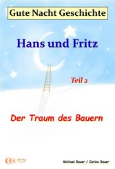 Gute-Nacht-Geschichte: Hans und Fritz - Der Traum des Bauern (eBook, ePUB)