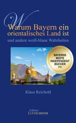 Warum Bayern ein orientalisches Land ist und andere wei&szlig;-blaue Wahrheiten