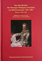 Aus den Briefen der Herzogin Philippine Charlotte von Braunschweig 1732 - 1801
