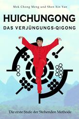 Huichungong - Das Verj&uuml;ngungs-Qigong