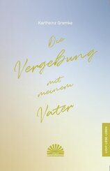Die Vergebung mit meinem Vater