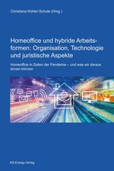 Homeoffice und hybride Arbeitsformen: Organisation, Technologie und juristische Aspekte (eBook, PDF)