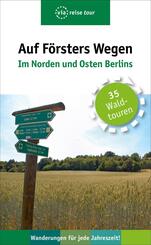 Auf F&ouml;rsters Wegen - Im Norden und Osten Berlins