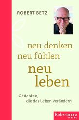 neu denken - neu f&uuml;hlen - neu leben
