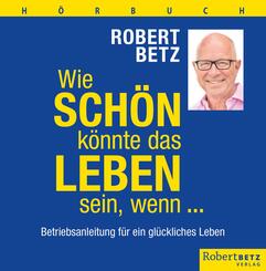 Wie sch&ouml;n k&ouml;nnte das Leben sein, wenn ... - H&ouml;rbuch,6 Audio-CD