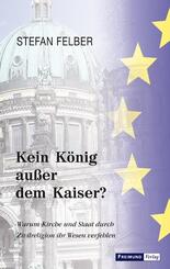Kein K&ouml;nig au&szlig;er dem Kaiser?