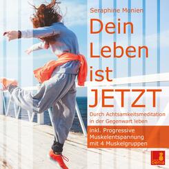 Dein Leben ist JETZT {Durch Achtsamkeitsmeditation in der Gegenwart leben} - inkl. Progressive Muskelentspannung | Achts, 1 Audio-CD