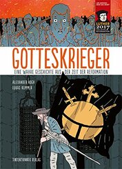 Gotteskrieger - Eine wahre Geschichte aus der Zeit der Reformation (Graphic Novel)
