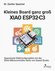 Kleines Board ganz gro&szlig; - der XIAO ESP32-C3