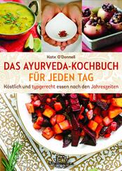 DAS AYURVEDA-KOCHBUCH F&Uuml;R JEDEN TAG