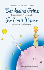 Der kleine Prinz. Franz&ouml;sisch-Deutsch: Le Petit Prince. Fran&ccedil;ais-Allemand: Zweisprachig / Bilingue