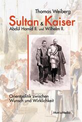 Sultan & Kaiser: Abd&uuml;l Hamid II. und Wilhelm II.