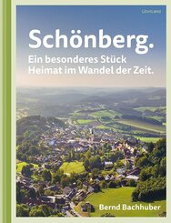 Sch&ouml;nberg. Ein besonderes St&uuml;ck Heimat im Wandel der Zeit.