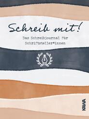 Schreib mit! Das Schreibjournal f&uuml;r Schriftsteller*innen