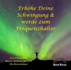 Erh&ouml;he Deine Schwingung & werde zum Frequenzhalter, Audio-CD