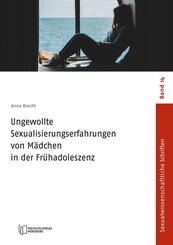 Ungewollte Sexualisierungserfahrungen von M&auml;dchen in der Fr&uuml;hadoleszenz