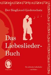 Die schönsten Liebeslieder. Das Liederbuch im Großdruck für Senioren. Mit Noten