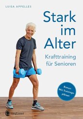 Stark im Alter. Krafttraining für Senioren. Die besten Fitness-Übungen