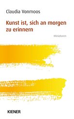 Kunst ist, sich an morgen zu erinnern