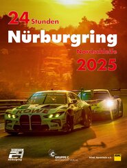 24h Rennen N&uuml;rburgring. Offizielles Jahrbuch zum 24 Stunden Rennen auf dem N&uuml;rburgring / 24 Stunden N&uuml;rburgring Nordschleife 2025