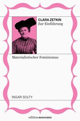 Clara Zetkin zur Einf&uuml;hrung: Materialistischer Feminismus
