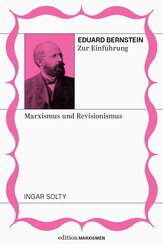 Eduard Bernstein zur Einf&uuml;hrung: Marxismus und Revisionismus