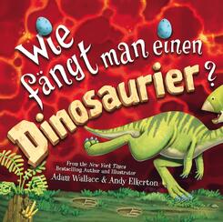Wie f&auml;ngt man einen Dinosaurier