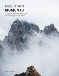 Mountain Moments: Die sch&ouml;nsten Fotospots und Wanderungen in den Alpen