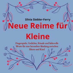 Neue Reime f&uuml;r Kleine, allt&auml;gliche Situationen durch liebevolle Worte und Ber&uuml;hrungen erkl&auml;ren, Z&auml;hneputzen, Geschwisterkind, Verletzungen, Trost spenden