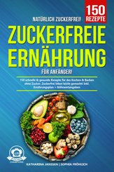 Natürlich Zuckerfrei! - Zuckerfreie Ernährung für Anfänger (eBook, ePUB)