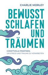 Bewusst schlafen und tr&auml;umen