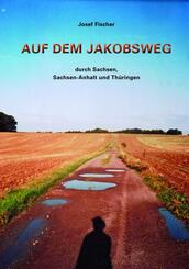 Auf dem Jakobsweg durch Sachsen, Sachsen-Anhalt und Th&uuml;ringen
