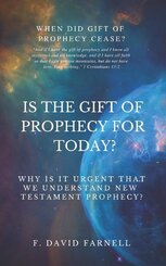 Farnell, F: IS THE GIFT OF PROPHECY FOR TODAY?